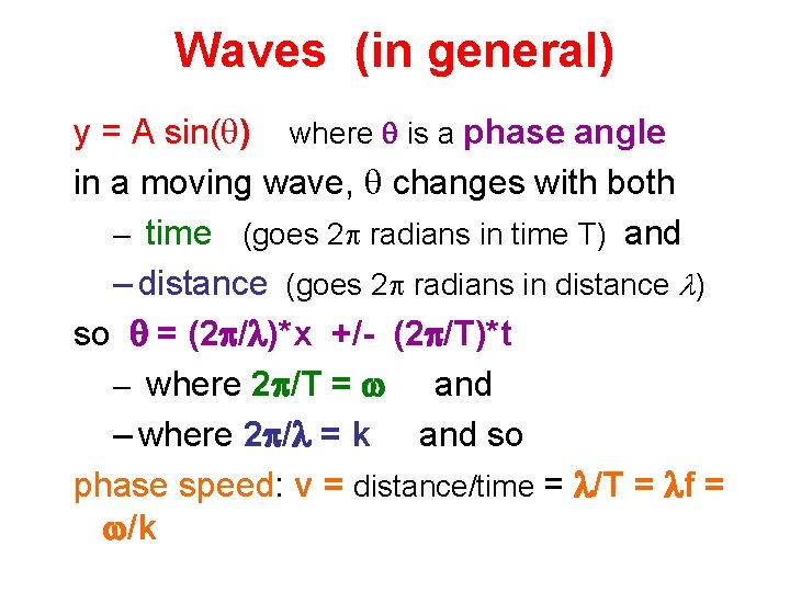 Waves (in general) y = A sin( ) where is a phase angle in