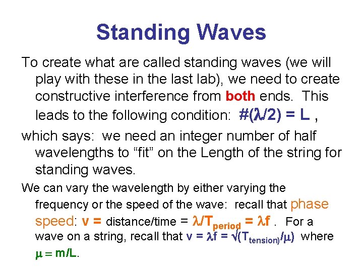 Standing Waves To create what are called standing waves (we will play with these