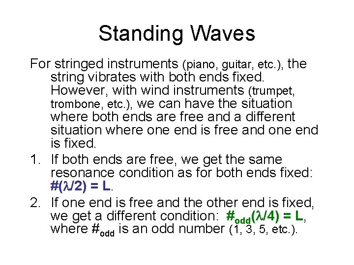 Standing Waves For stringed instruments (piano, guitar, etc. ), the string vibrates with both