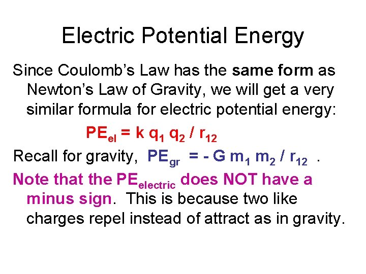 Electric Potential Energy Since Coulomb’s Law has the same form as Newton’s Law of