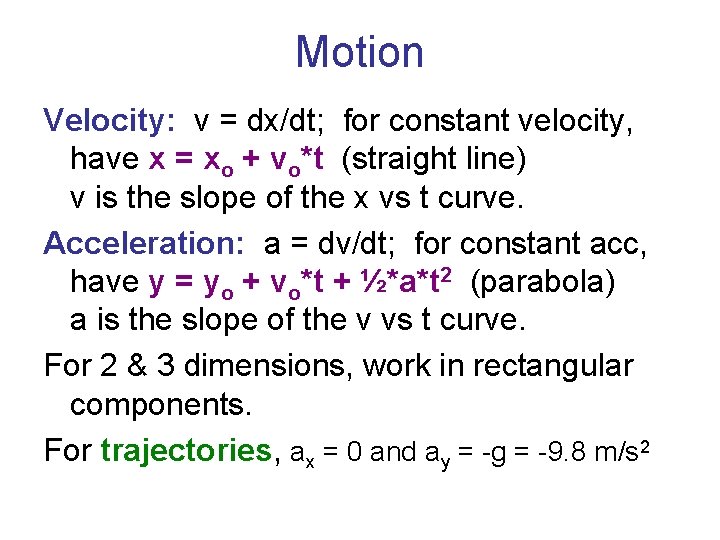 Motion Velocity: v = dx/dt; for constant velocity, have x = xo + vo*t