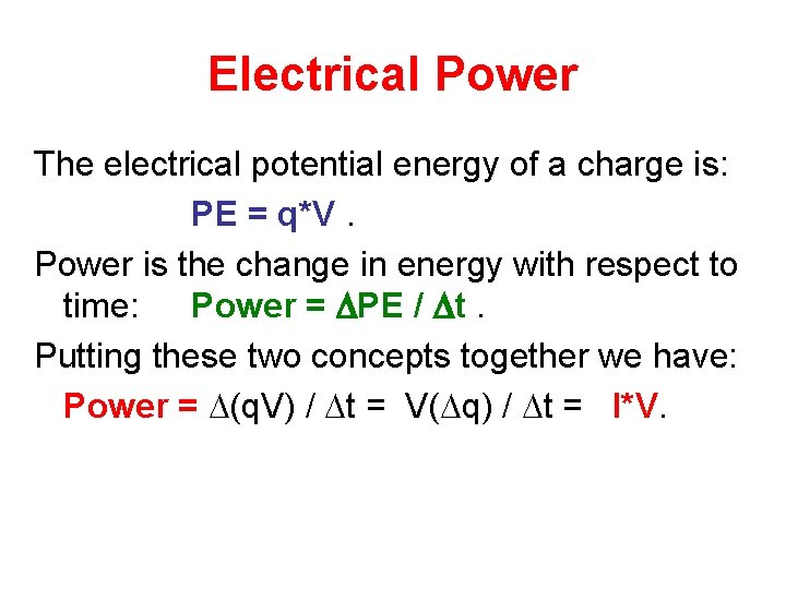 Electrical Power The electrical potential energy of a charge is: PE = q*V. Power