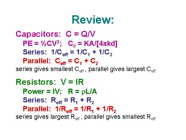 Review: Capacitors: C = Q/V PE = ½CV 2; C// = KA/[4 kd] Series: