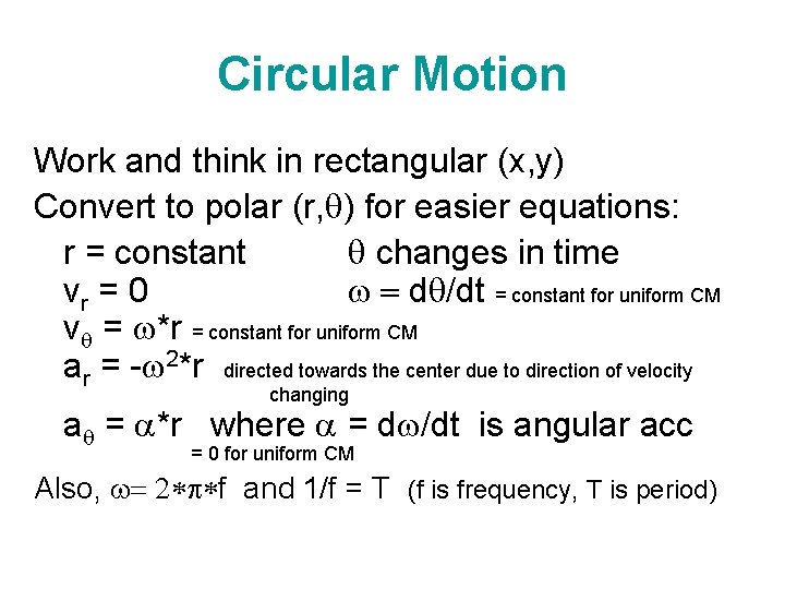 Circular Motion Work and think in rectangular (x, y) Convert to polar (r, )