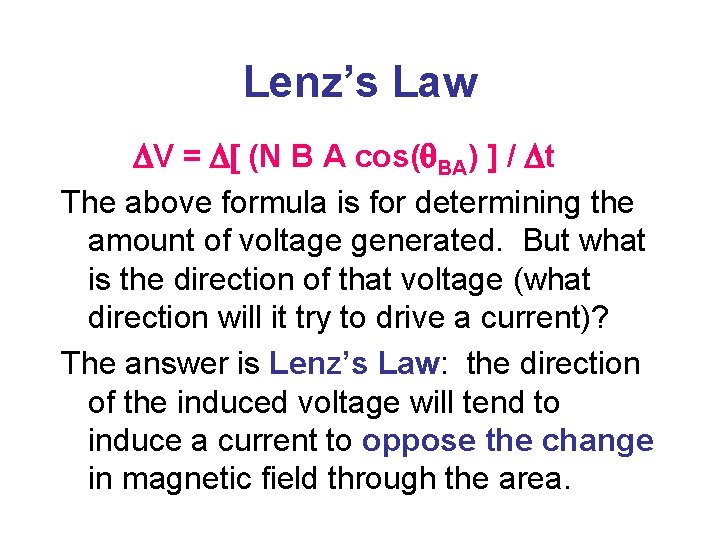 Lenz’s Law V = [ (N B A cos( BA) ] / t The