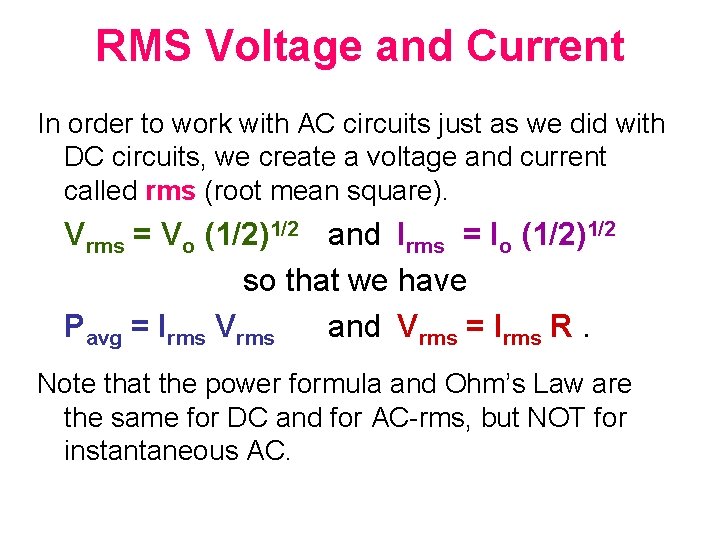 RMS Voltage and Current In order to work with AC circuits just as we
