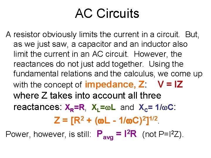 AC Circuits A resistor obviously limits the current in a circuit. But, as we