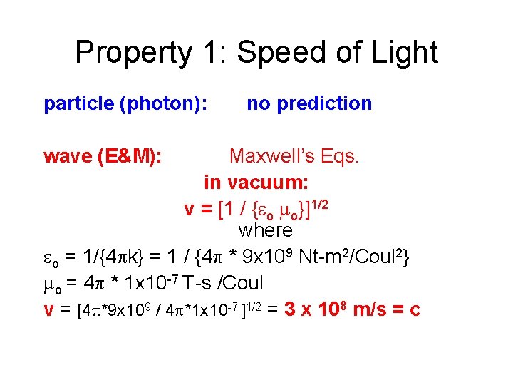 Property 1: Speed of Light particle (photon): wave (E&M): no prediction Maxwell’s Eqs. in