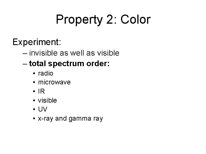 Property 2: Color Experiment: – invisible as well as visible – total spectrum order: