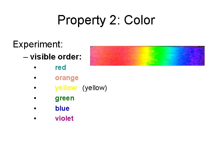 Property 2: Color Experiment: – visible order: • • • red orange yellow (yellow)