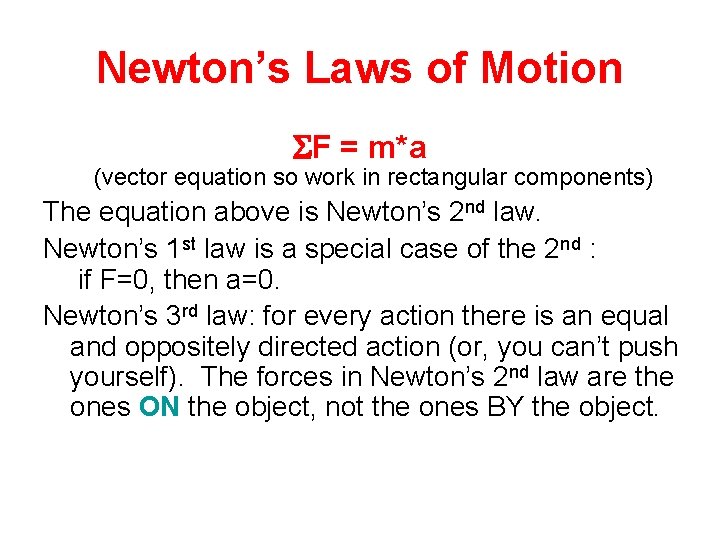 Newton’s Laws of Motion SF = m*a (vector equation so work in rectangular components)