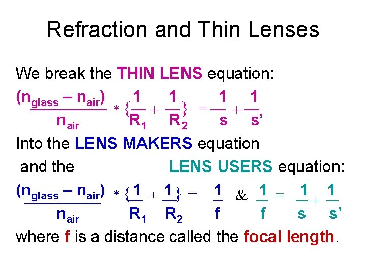 Refraction and Thin Lenses We break the THIN LENS equation: (nglass – nair) 1