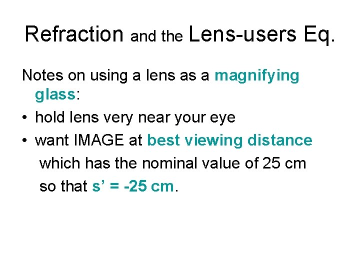 Refraction and the Lens-users Eq. Notes on using a lens as a magnifying glass: