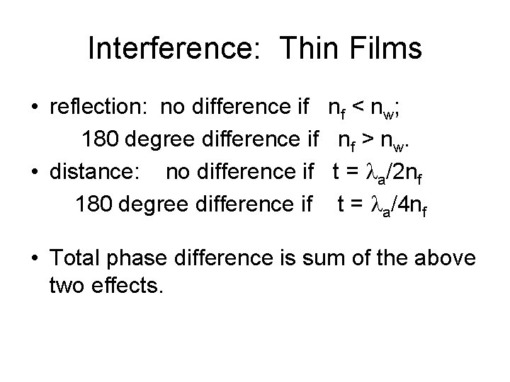 Interference: Thin Films • reflection: no difference if 180 degree difference if • distance: