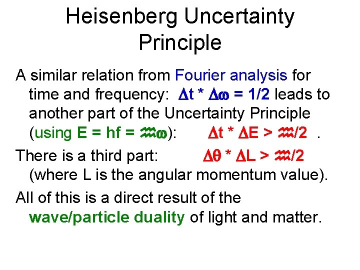 Heisenberg Uncertainty Principle A similar relation from Fourier analysis for time and frequency: t