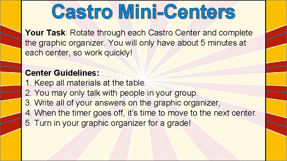 Castro Mini-Centers Your Task: Rotate through each Castro Center and complete the graphic organizer.