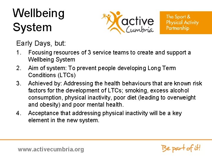 Wellbeing System Early Days, but: 1. 2. 3. 4. Focusing resources of 3 service