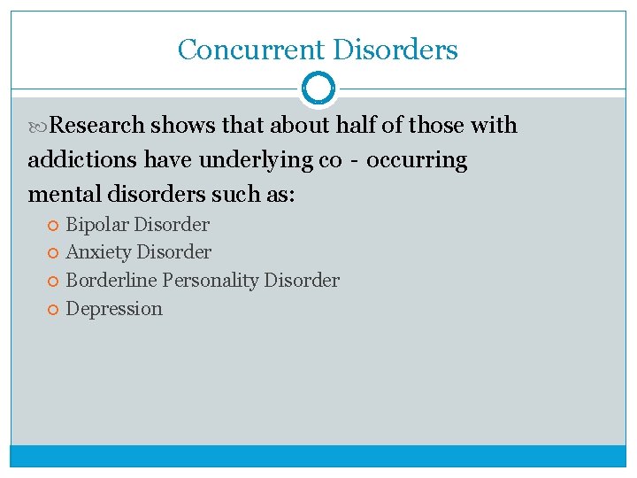 Concurrent Disorders Research shows that about half of those with addictions have underlying co‐occurring