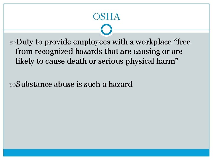 OSHA Duty to provide employees with a workplace “free from recognized hazards that are
