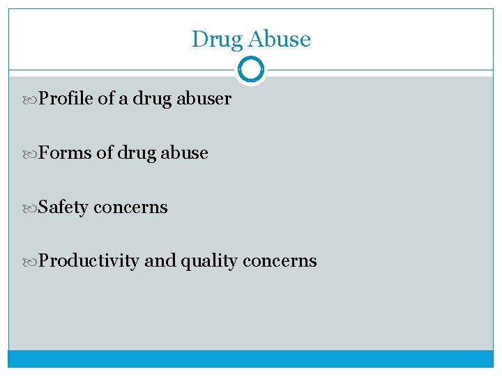 Drug Abuse Profile of a drug abuser Forms of drug abuse Safety concerns Productivity