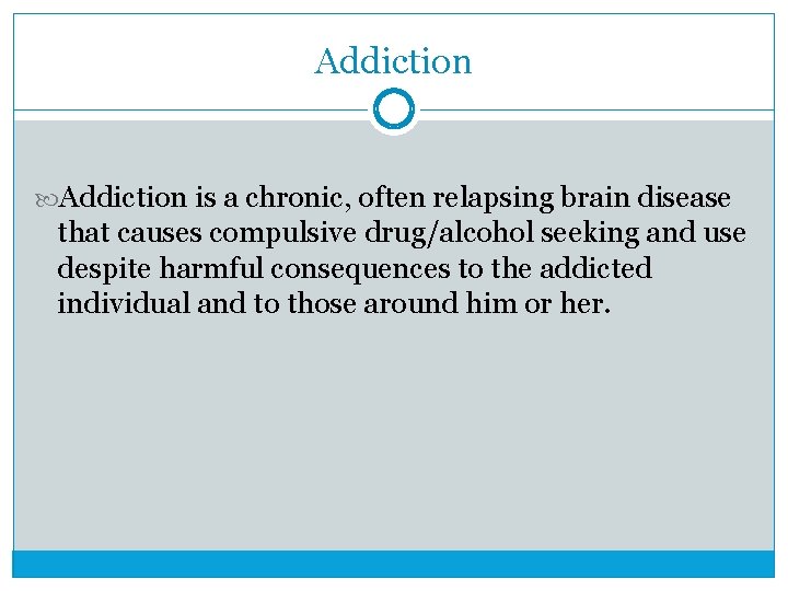 Addiction is a chronic, often relapsing brain disease that causes compulsive drug/alcohol seeking and