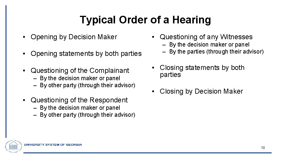 Typical Order of a Hearing • Opening by Decision Maker • Opening statements by