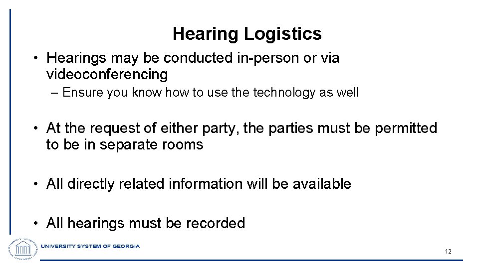 Hearing Logistics • Hearings may be conducted in-person or via videoconferencing – Ensure you