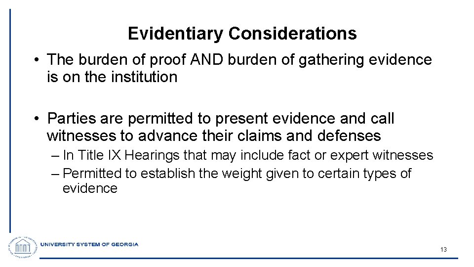 Evidentiary Considerations • The burden of proof AND burden of gathering evidence is on