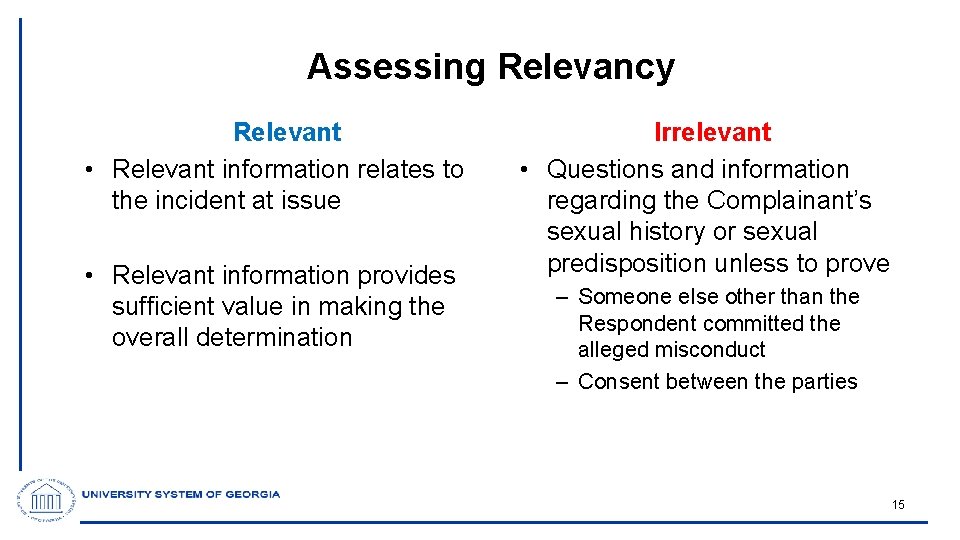 Assessing Relevancy Relevant • Relevant information relates to the incident at issue • Relevant