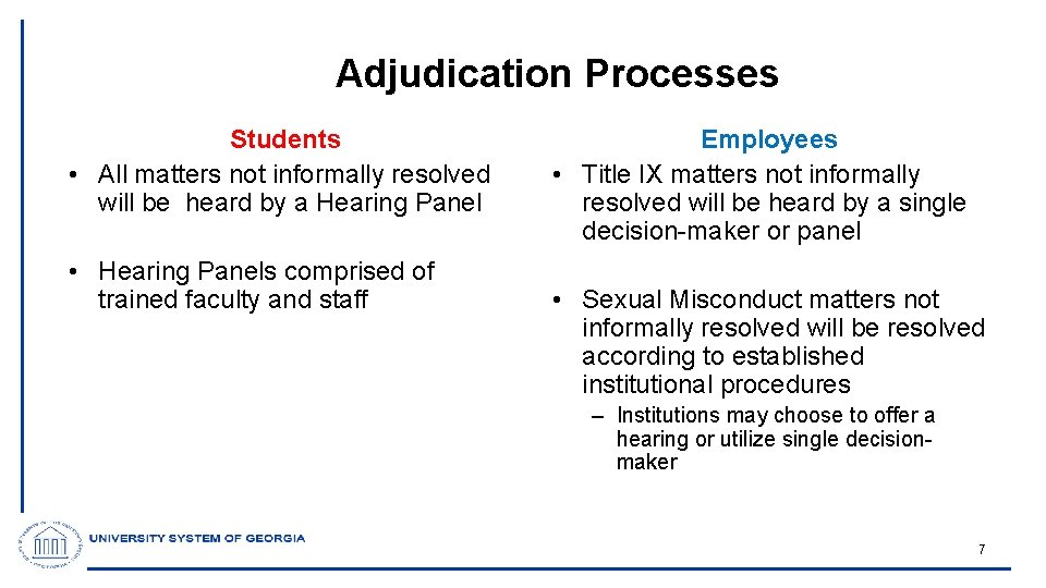 Adjudication Processes Students • All matters not informally resolved will be heard by a