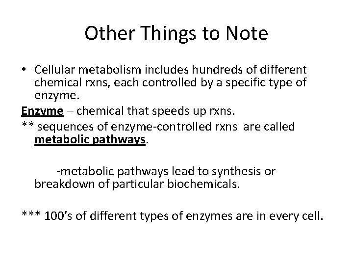 Other Things to Note • Cellular metabolism includes hundreds of different chemical rxns, each