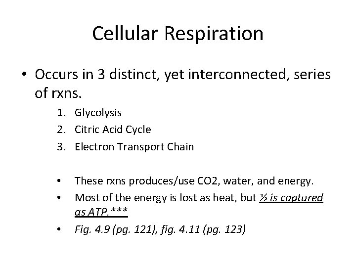 Cellular Respiration • Occurs in 3 distinct, yet interconnected, series of rxns. 1. Glycolysis