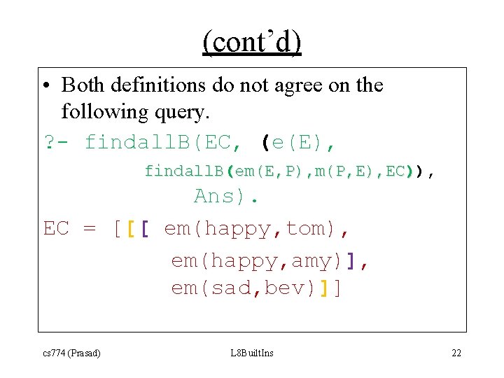 (cont’d) • Both definitions do not agree on the following query. ? - findall.