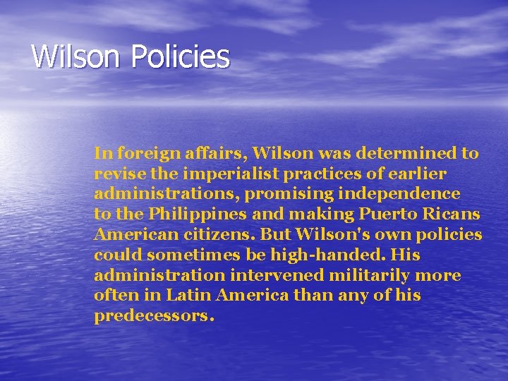 Wilson Policies In foreign affairs, Wilson was determined to revise the imperialist practices of