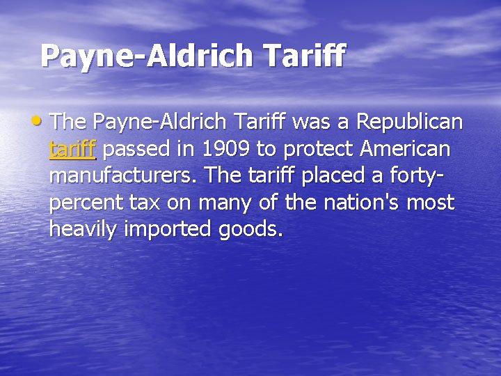 Payne-Aldrich Tariff • The Payne-Aldrich Tariff was a Republican tariff passed in 1909 to