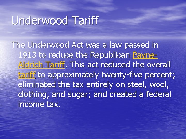 Underwood Tariff The Underwood Act was a law passed in 1913 to reduce the