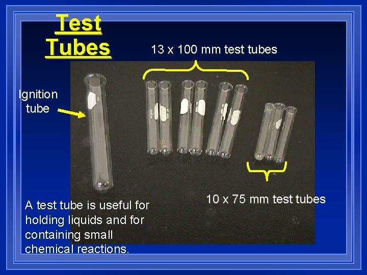 Test Tubes 13 x 100 mm test tubes Ignition tube A test tube is