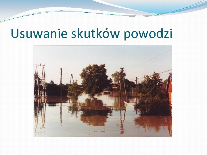 Usuwanie skutków powodzi 