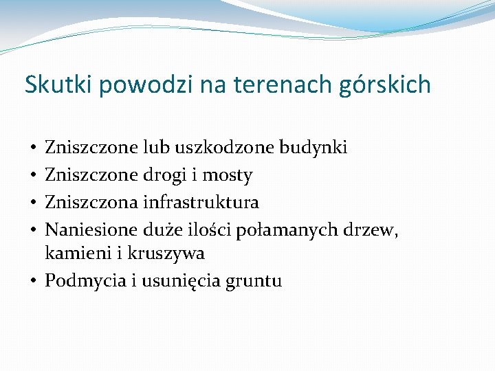 Skutki powodzi na terenach górskich Zniszczone lub uszkodzone budynki Zniszczone drogi i mosty Zniszczona