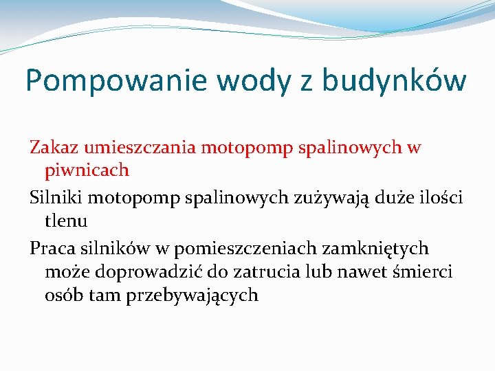 Pompowanie wody z budynków Zakaz umieszczania motopomp spalinowych w piwnicach Silniki motopomp spalinowych zużywają