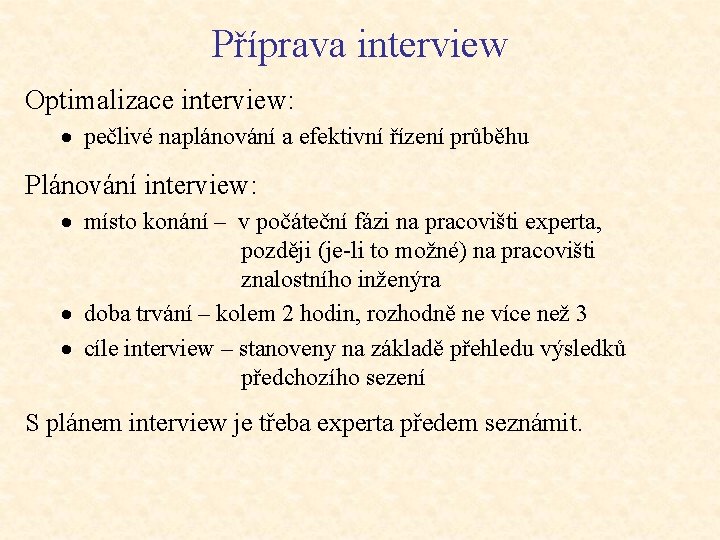 Příprava interview Optimalizace interview: · pečlivé naplánování a efektivní řízení průběhu Plánování interview: ·