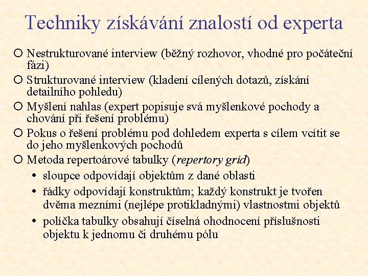 Techniky získávání znalostí od experta ¡ Nestrukturované interview (běžný rozhovor, vhodné pro počáteční fázi)