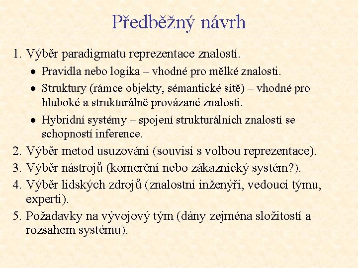 Předběžný návrh 1. Výběr paradigmatu reprezentace znalostí. · Pravidla nebo logika – vhodné pro