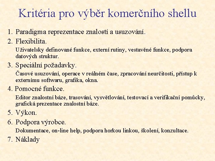 Kritéria pro výběr komerčního shellu 1. Paradigma reprezentace znalostí a usuzování. 2. Flexibilita. Uživatelsky