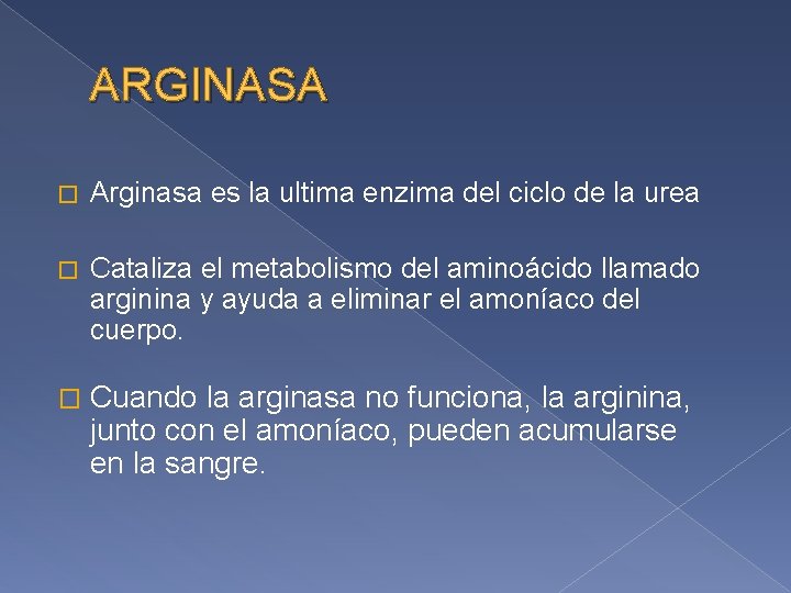 ARGINASA � Arginasa es la ultima enzima del ciclo de la urea � Cataliza