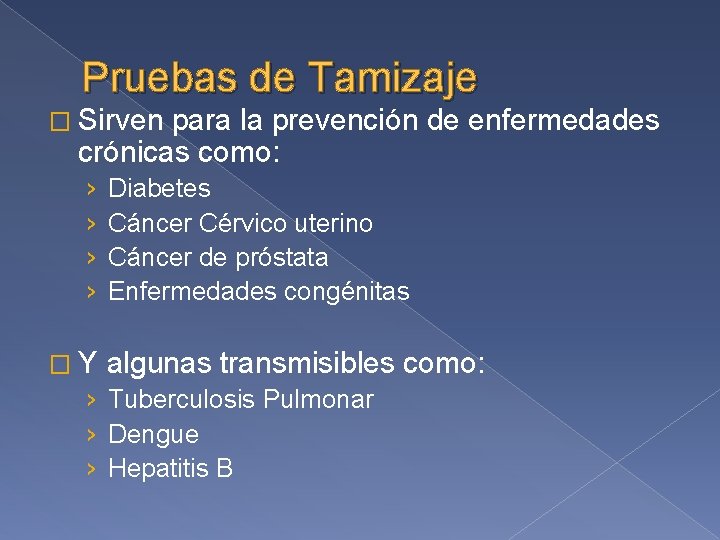 Pruebas de Tamizaje � Sirven para la prevención de enfermedades crónicas como: › ›