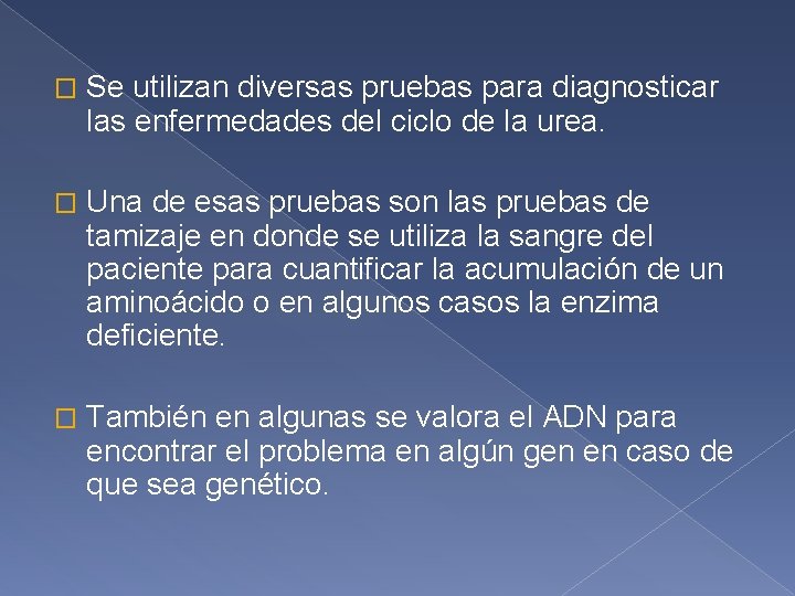 � Se utilizan diversas pruebas para diagnosticar las enfermedades del ciclo de la urea.