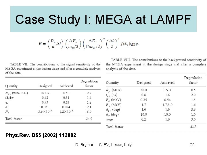 Case Study I: MEGA at LAMPF Phys. Rev. D 65 (2002) 112002 D. Bryman
