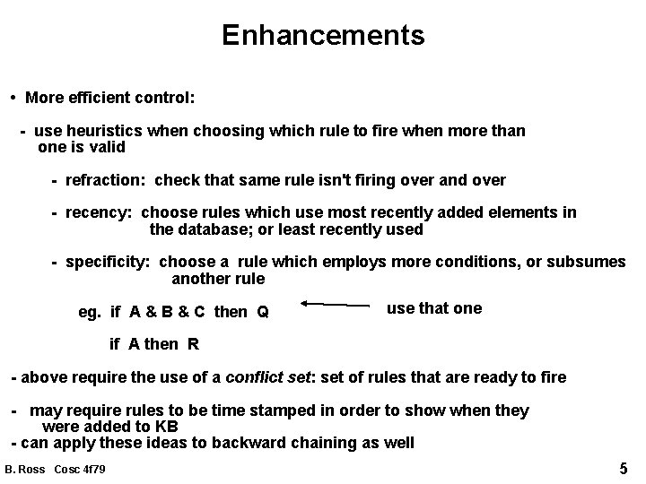 Enhancements • More efficient control: - use heuristics when choosing which rule to fire