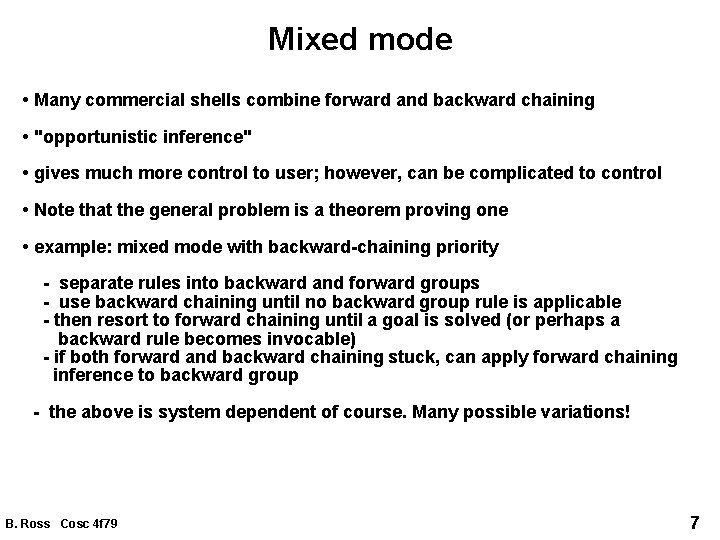 Mixed mode • Many commercial shells combine forward and backward chaining • "opportunistic inference"